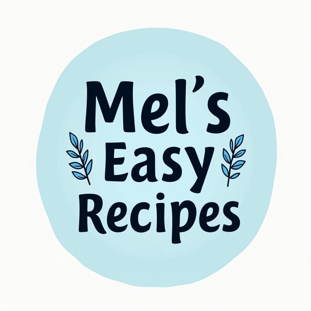 Mel's Easy Recipes